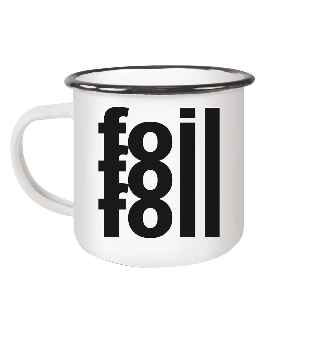 Emaille-Tasse mit schwarzem Rand und   "Foil Foil Foil" Schriftzug