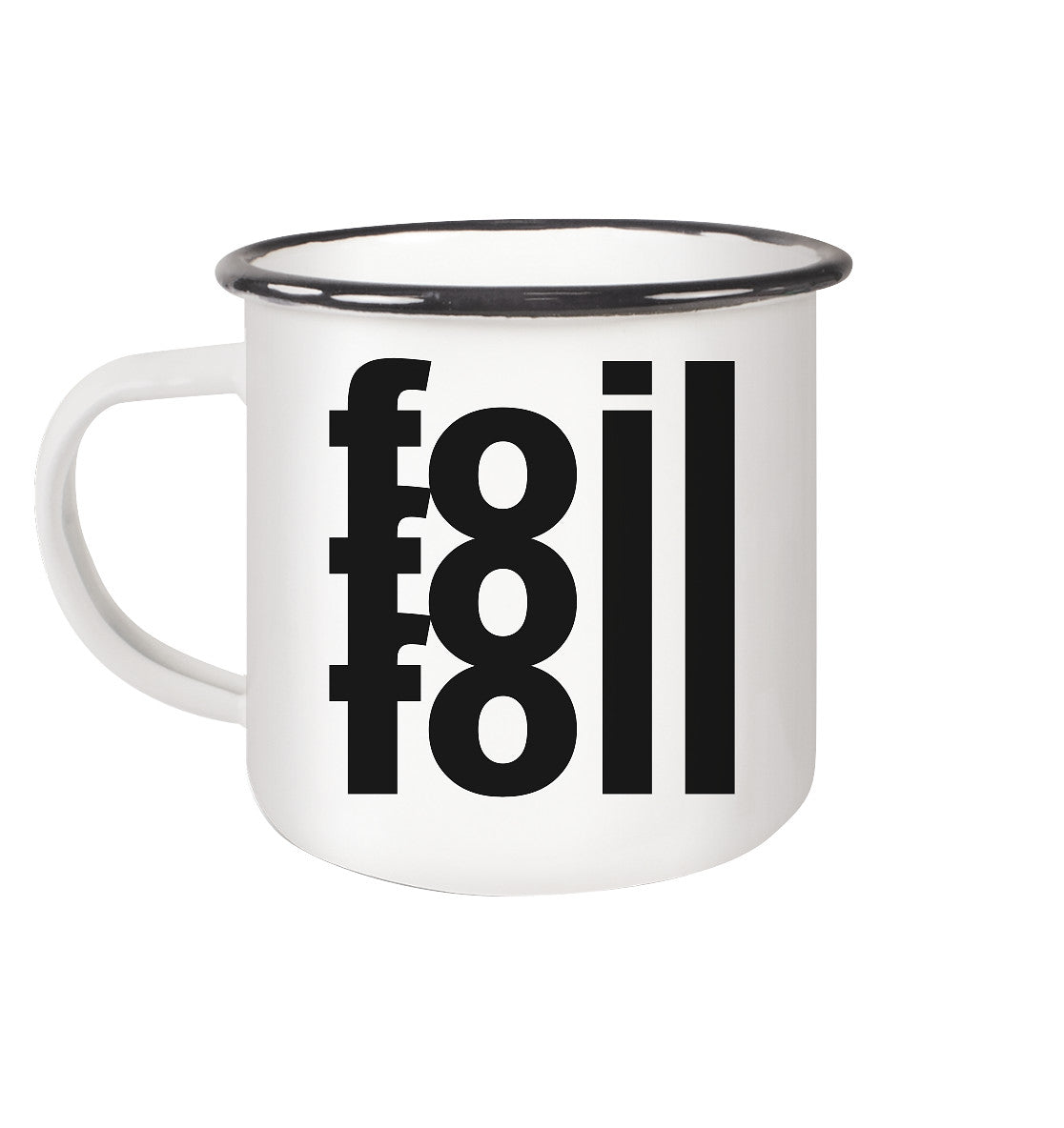 Emaille-Tasse mit schwarzem Rand und   "Foil Foil Foil" Schriftzug